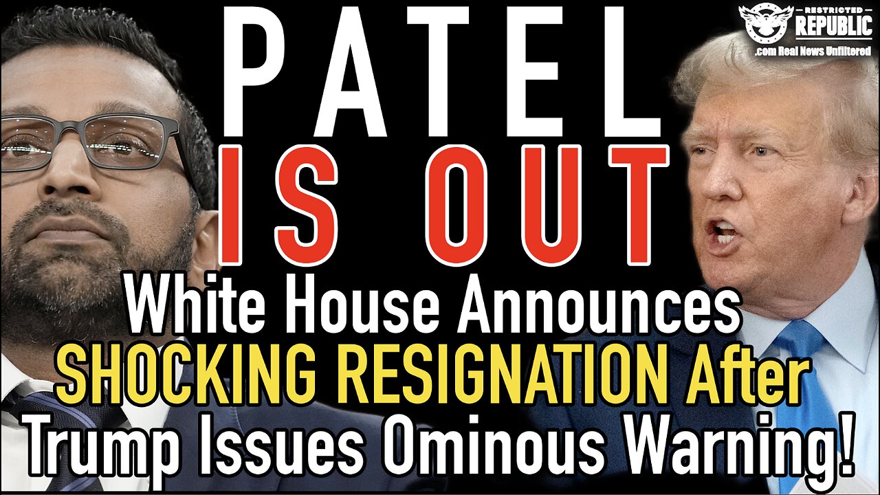 Patel is Out! White House Announces SHOCKING RESIGNATION After Trump Issues Ominous Warning!