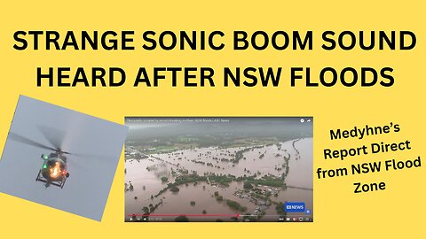 STRANGE SONIC BOOM SOUND HEARD AFTER NSW FLOODS
