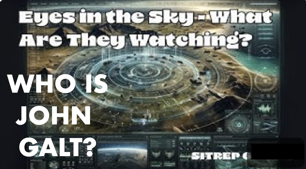 MONKEY WERX SITREP- Eyes In The Sky - What Are They Watching? WHO IS John Galt?