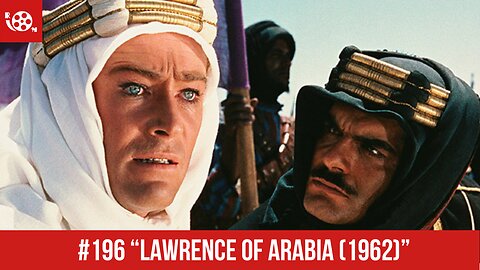 #196 "Lawrence of Arabia (1962)" Review