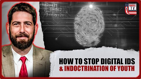 How to Stop Digital IDs and Indoctrination of Youth