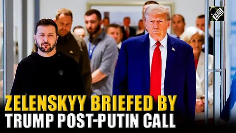 Ukrainian Prez Zelenskyy briefed by Trump after 2.5-hour call with Russia’s Putin on peace talks