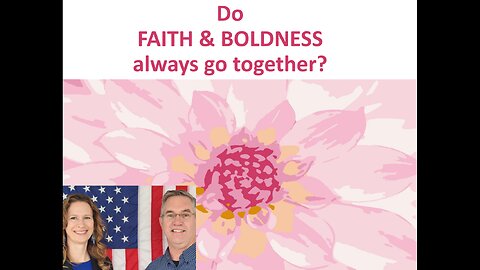 June 1 (Year 4) Do FAITH & BOLDNESS always go together? - Tiffany Root & Kirk VandeGuchte