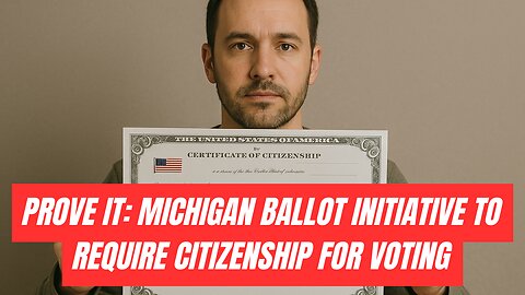 PROVE IT! Michigan ballot effort to require citizenship proof for voting - Rep. Brian Posthumus