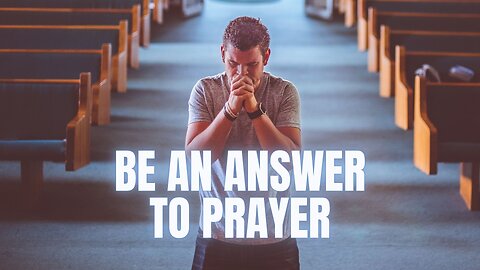 "Be An Answer to Prayer" - Worship Service - April 6, 2025