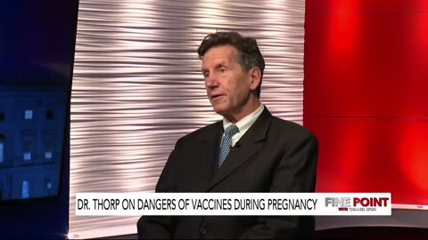 Fine Point - Dr. Thorp on Dangers Of Vaccines During Pregnancy - 5/22/2025