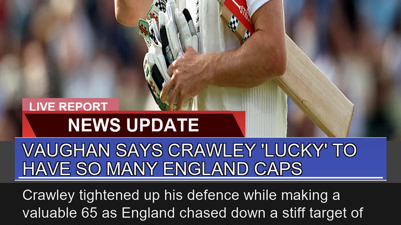 Vaughan Says Crawley Lucky to Have So Many Engla