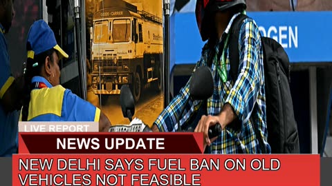 New Delhi Says Fuel Ban on Old Vehicles Not Feasib