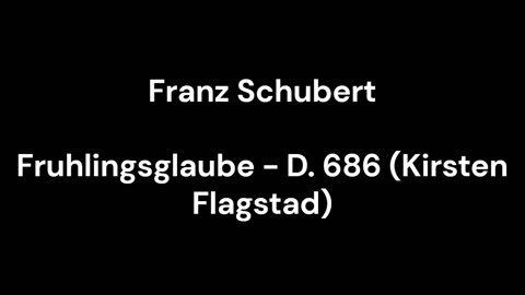 Fruhlingsglaube - D. 686 (Kirsten Flagstad)