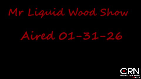 Mr. Liquid Wood Show Ep 122 01-31-2026