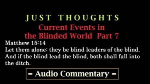 Just Thoughts - Current Events in the Blinded World Part 7 (2013) Retro