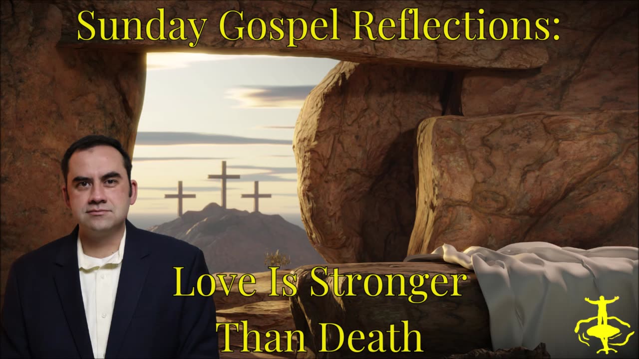 Love is Stronger Than Death: Easter Vigil-Cycle C