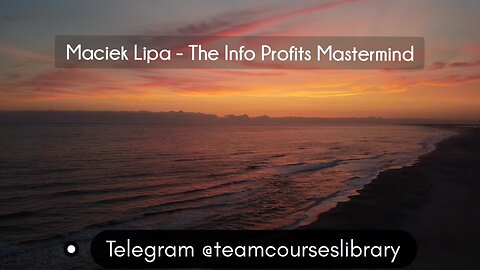 (CoursesLibrary.com)Maciek Lipa - The Info Profits Mastermind