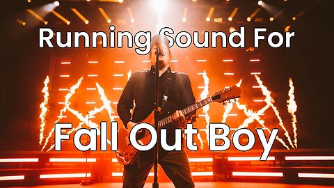 Running Sound for Fall Out Boy