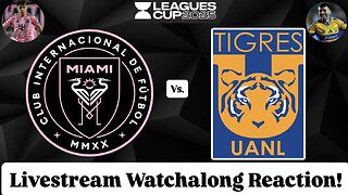 Inter Miami CF Vs. Tigres UANL Leagues Cup 2025 Quarterfinals Livestream Watchalong Reaction