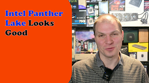 Intel Panther Lake Looks Good - Tony Tech Topics