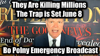 Bo Polny Emergency Broadcast - They Are Killing Millions! The Trap is Set!