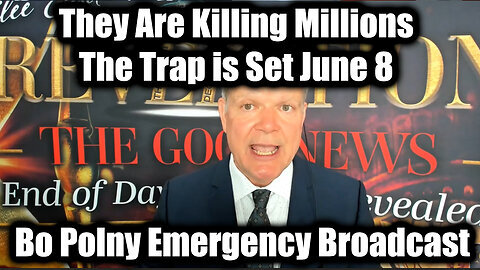 Bo Polny Emergency Broadcast - They Are Killing Millions! The Trap is Set!