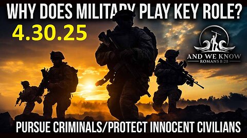 AND WE KNOW 4.30.25: STAGE Set, Military is VITAL, Information WARFARE, ENEMY losing, PRAY!