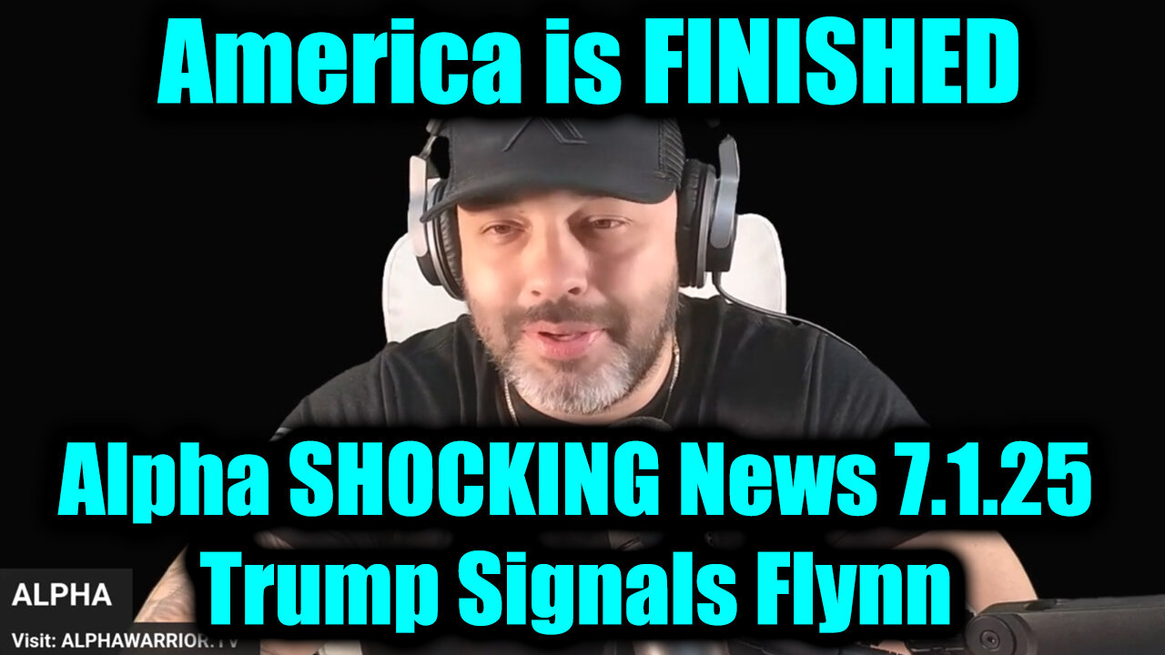 Alpha SHOCKING News 7.1.25 - Trump Signals Flynn, It Only Gets More Shocking, America is FINISHED