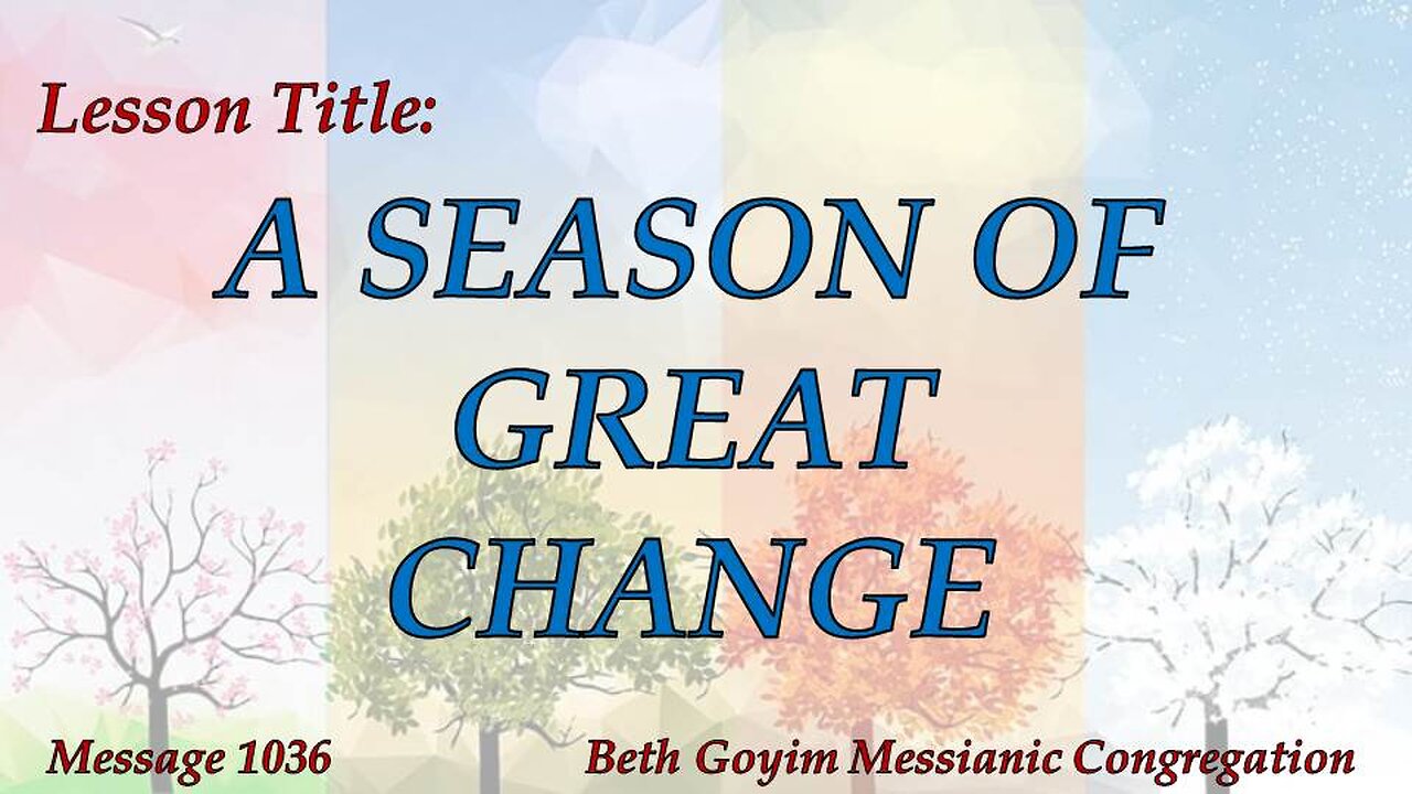 BGMCTV MESSIANIC LESSON 1036 A SEASON OF GREAT CHANGE
