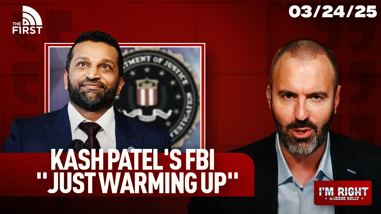 Kash Patel's FBI "Just Warming Up" As Dems Get BRUTAL News | I'm Right with Jesse Kelly (3-24-25)