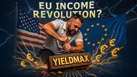 YieldMax’s Big Move Into Europe – Game Changer for Income Investors