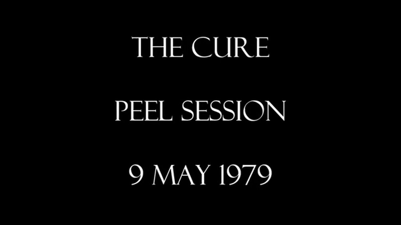 The Cure - Peel Session 1979
