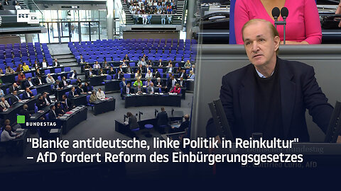 "Blanke antideutsche, linke Politik in Reinkultur" – AfD fordert Reform des Einbürgerungsgesetzes