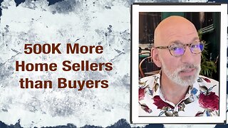 500k More Home Sellers than Buyers