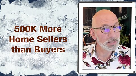 500k More Home Sellers than Buyers