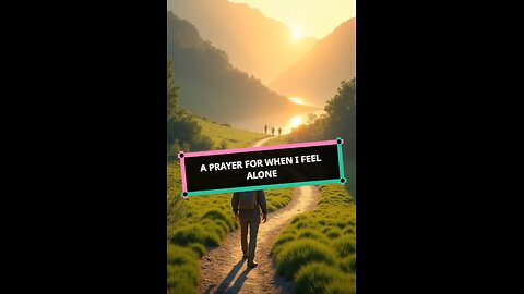 A Prayer for When I Feel Alone