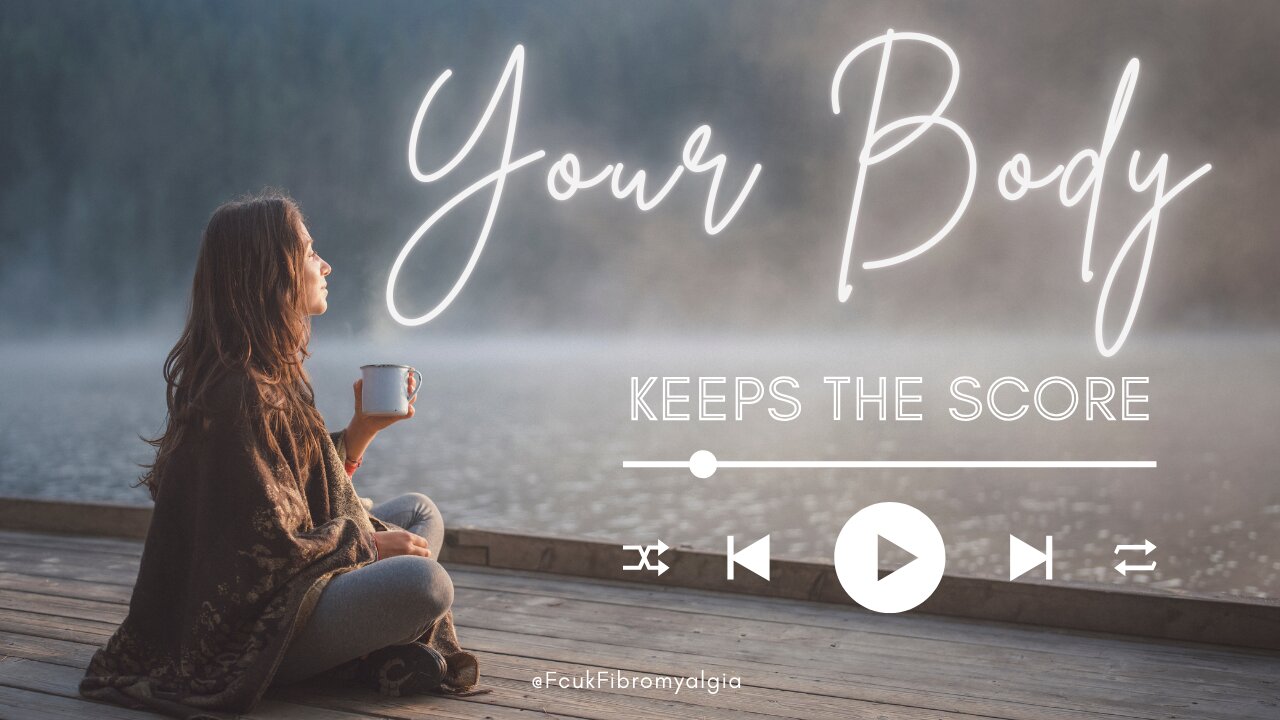 Your Body Keeps the Score