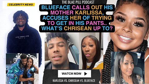 Blueface CALLS OUT his Mother Karlissa, ACCUSES her of trying to get in his PANTS
