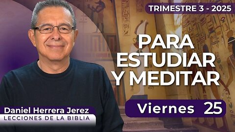 DANIEL HERRERA I LECCIÓN ESCUELA SABÁTICA I JULIO 25 2025