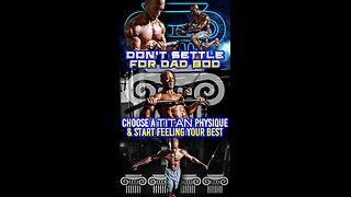 Do NOT settle for dad bod! Choose a Titan physique & live life at optimal levels!