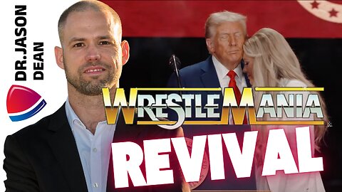 Dr. Jason Dean - Ep 3005 - A WrestleMania Revival with Erika Kirk and President Trump
