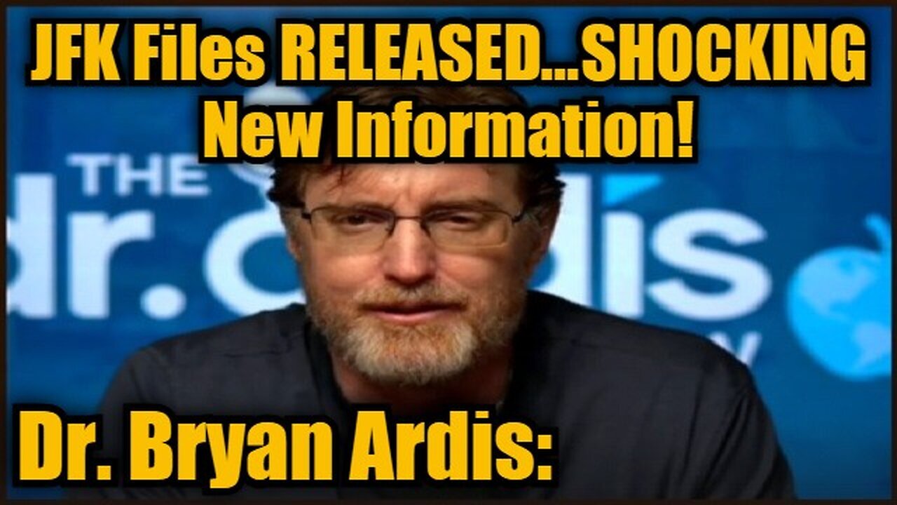 Dr. Bryan Ardis: JFK Files RELEASED...SHOCKING New Information!