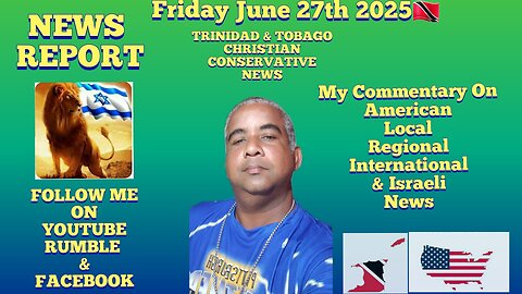 News Report Trinidad & Tobago Friday June 27th 2025