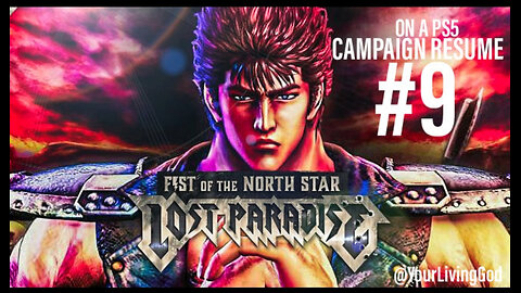 Fist of the North Star ( 北斗の拳 ) : Lost Paradise On A PS5 : Campaign Resume : Part 9
