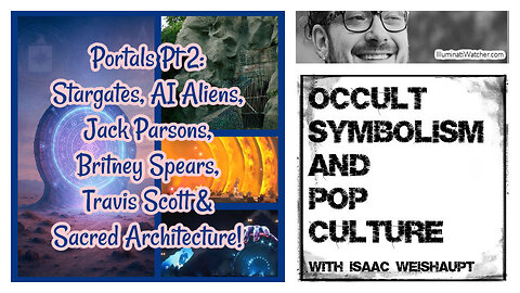 Portals Pt 2: Stargates, AI Aliens, Jack Parsons, Britney Spears, Travis Scott & Sacred Architecture 