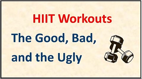 HIIT Workouts - The Good, Bad, and Ugly