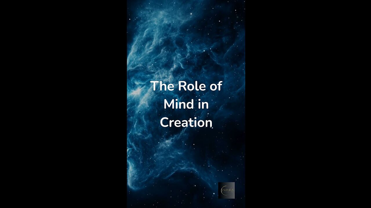 The Role of Mind in Creation #short