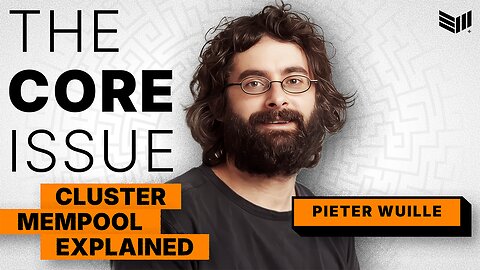 Cluster Mempool Explained & How Bitcoin Fees Actually Work w/Bitcoin Core Dev Peter Wuille
