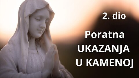Poratna ukazanja u Kamenoj, 2.dio