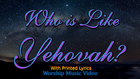 Who is like Yehovah? (with visible lyrics)