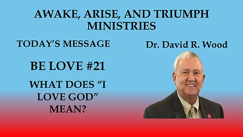BE LOVE #21 - WHAT DO I MEAN WHEN I SAY I LOVE GOD?