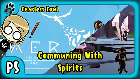 Aer: Memories of Old P5 | Fearless Fowl, Communing With Spirits
