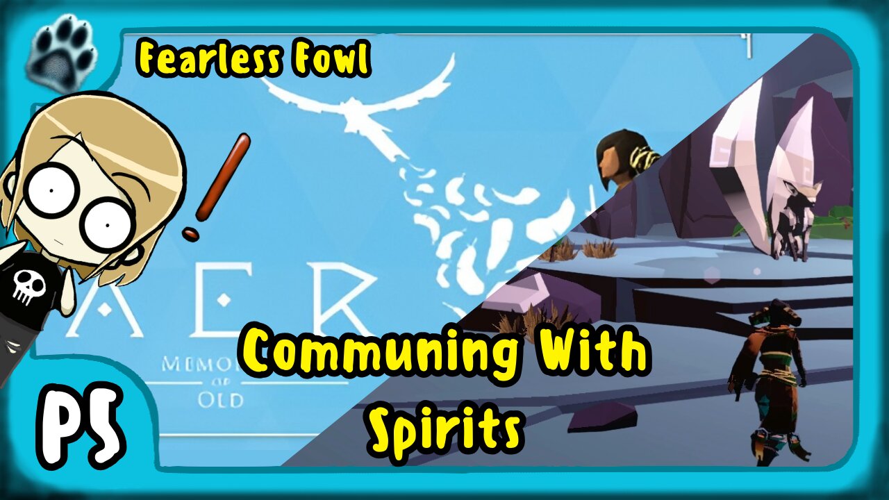 Aer: Memories of Old P5 | Fearless Fowl, Communing With Spirits