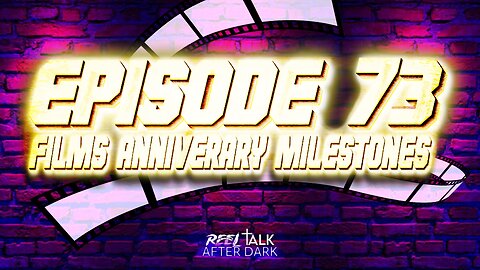 FILMS ANNIVERSARY MILESTONES - EP73